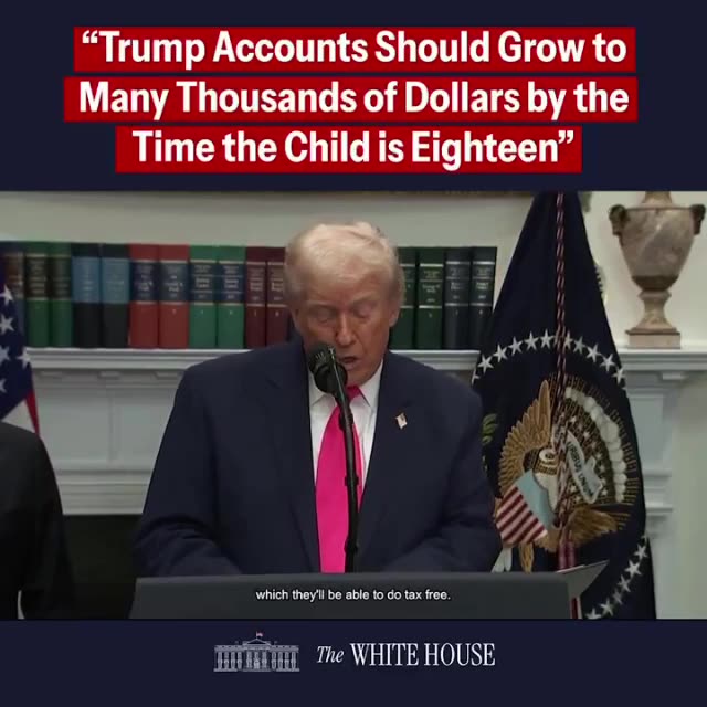 BREAKING⛔️"Trump Accounts Should Grow to Many Thousands of Dollars by the Time the Child is Eighteen"
