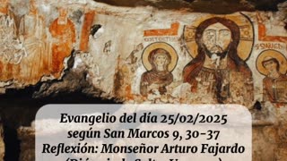 Evangelio del día 25/02/2025 según San Marcos 9, 30-37 - Monseñor Arturo Fajardo