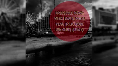 ViNCE DAY & ViNCE YEAR (R.i.P. KOBE 5TH ANNi) (FREESTYLE POETRY BEAT #1)