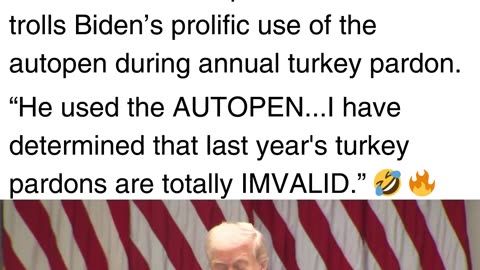 Trump Hilariously Declares Biden’s Turkey Pardons Were Invalid Because Of Autopen