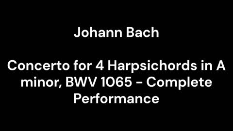 Concerto for 4 Harpsichords in A minor, BWV 1065 - Complete Performance