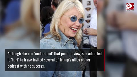 Roseanne Barr has said the Donald Trump administration is 'a little afraid' of her