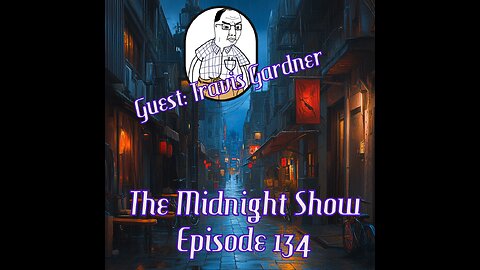 The Midnight Show Episode 134 (Guest: Travis Gardner)