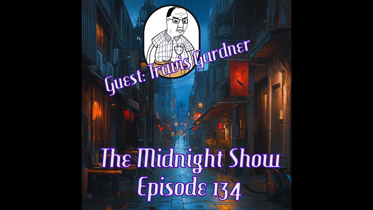 The Midnight Show Episode 134 (Guest: Travis Gardner)