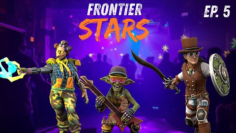 Frontier Stars: Episode 5