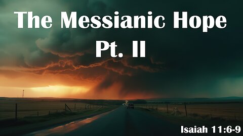 The Messianic Hope Pt. 2