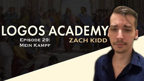 Logos Academy Episode 29: Mein Kampf