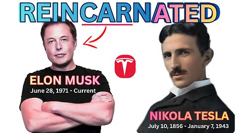 Could Elon Musk, be Nikola Tesla Reincarnated?