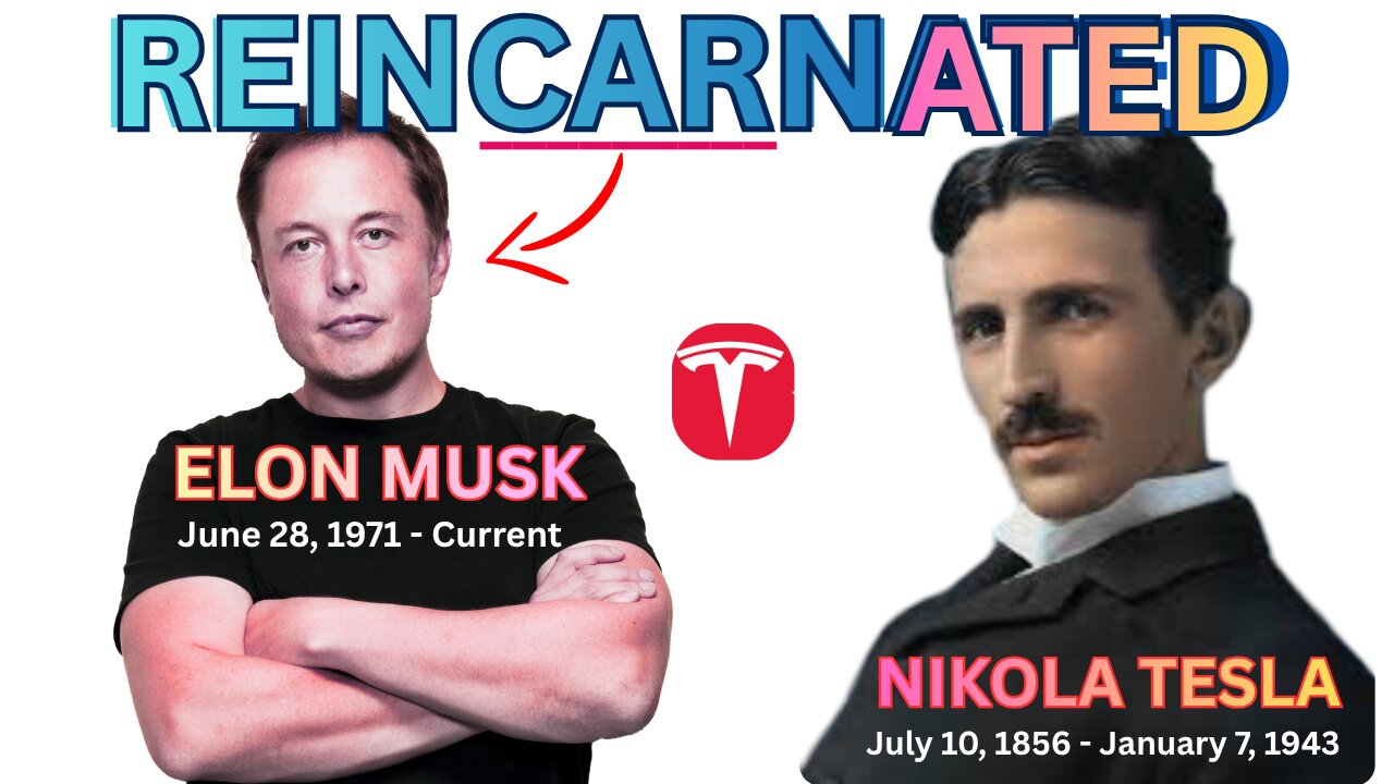 Could Elon Musk, be Nikola Tesla Reincarnated?