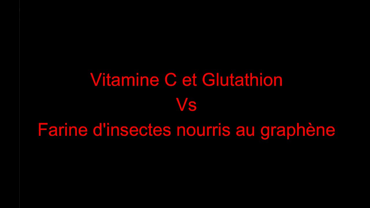 Vitamine C et Glutathion vs farine d'insectes nourris au graphène