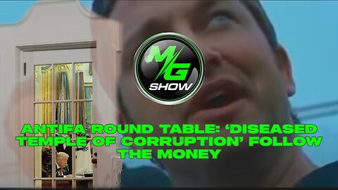 Antifa Round Table: ‘Diseased Temple of Corruption’ Follow the Money