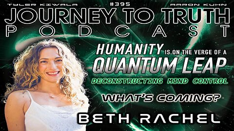 EP 395 | Beth Rachel | Humanity Is on the Verge of a QUANTUM LEAP | Deconstructing Mind Control