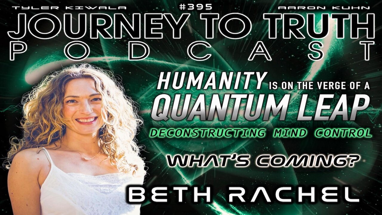 EP 395 | Beth Rachel | Humanity Is on the Verge of a QUANTUM LEAP | Deconstructing Mind Control