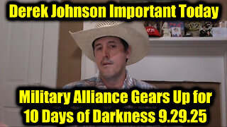 Derek Johnson Important Today 9.29.25 - Military Alliance Gears Up for 10 Days of Darkness