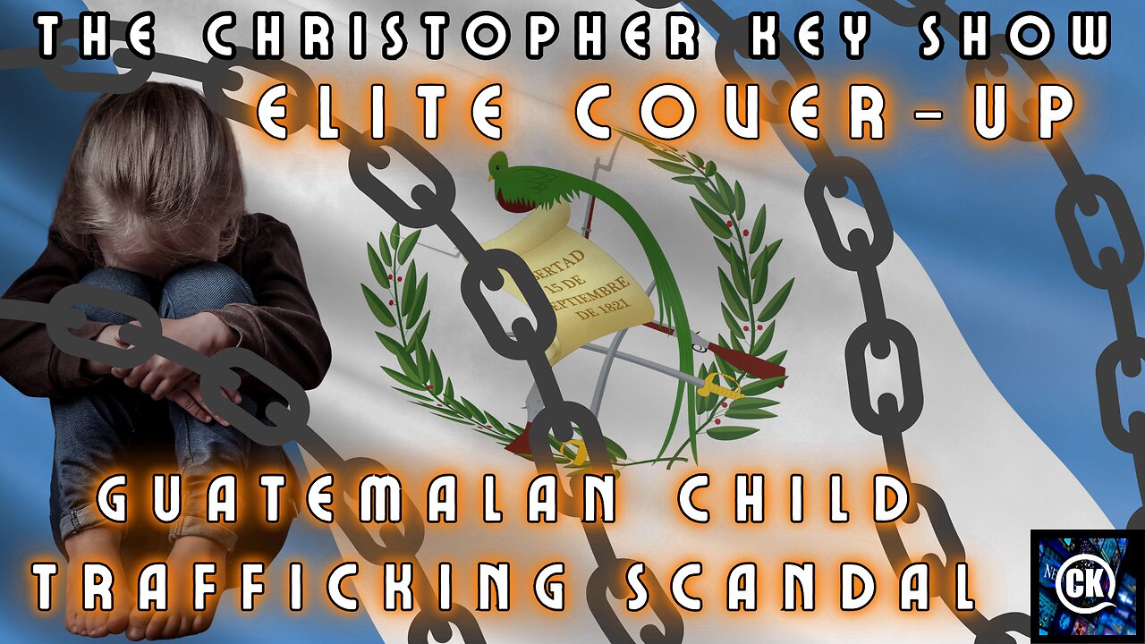 🚨 SHOCKING EXPOSÉ: Elite Pedophilia Cover-Up by U.S. Government in Guatemala! | Christopher Key Show
