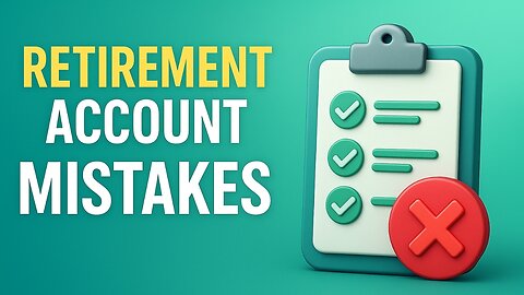 Top Mistakes People Make With Retirement Accounts | Avoid These Costly Errors