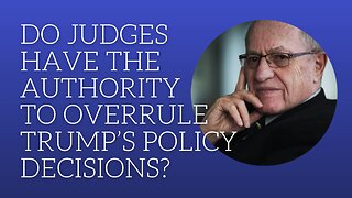 Do judges have the authority to overrule Trump's policy decision?