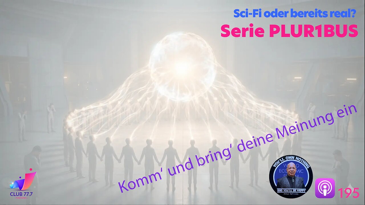 𝕏195: Serie PLUR1BUS - Sci-Fi oder schon real?