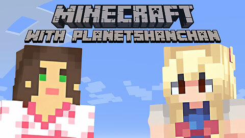 Minecraft with PlanetShanChan 💚✨