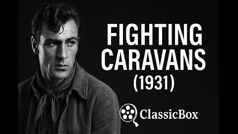 🎬 Fighting Caravans (1931) – Classic Western Adventure (Full Movie) | ClassicBox Films