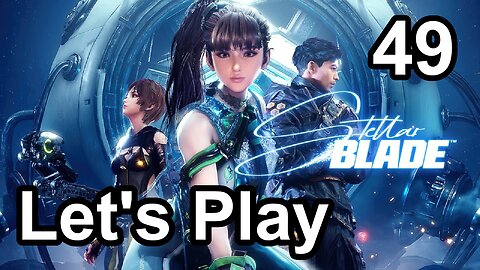 Let's Play | Stellar Blade - Part 49