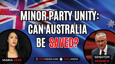 Minor Party Unity: Can Australia Be Saved? Senator Gerard Rennick