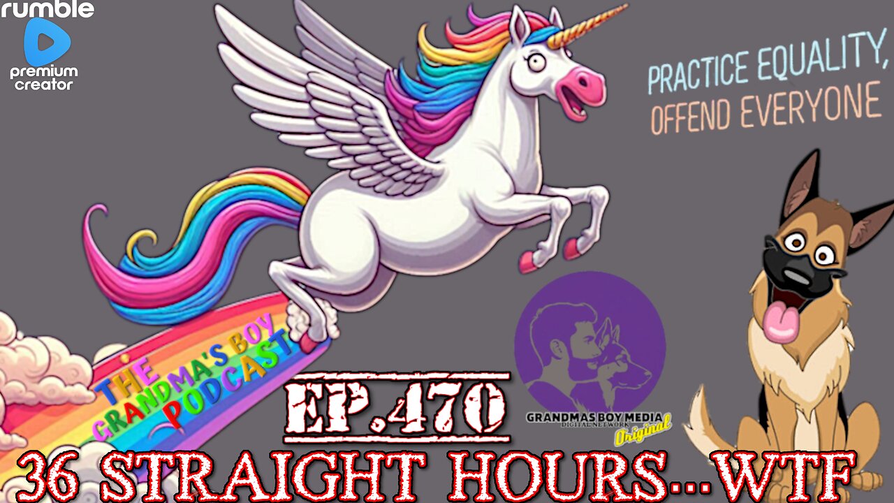 The Grandmas Boy Podcast EP.470-36 STRAIGHT HOURS...WTF