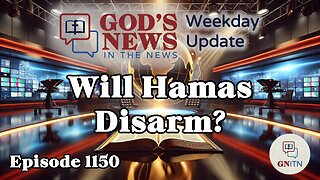 GNITN Episode 1150 - Will Hamas Disarm?