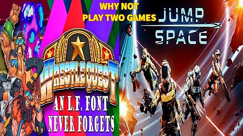 Why Not Play Two Games: WRESTLEQUEST- An L.F. Font Never Forgets (Gameplay Part 9) & Jump Space
