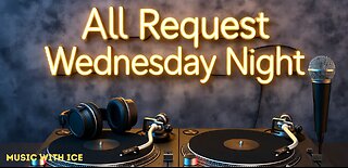 MUSIC WITH ICE: ALL REQUEST WEDNESDAY