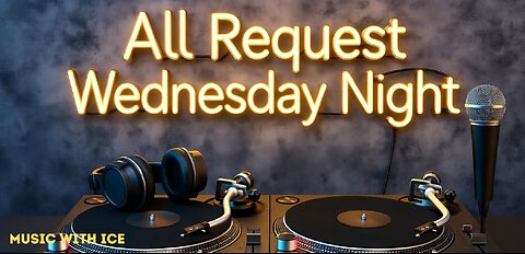 MUSIC WITH ICE: ALL REQUEST WEDNESDAY