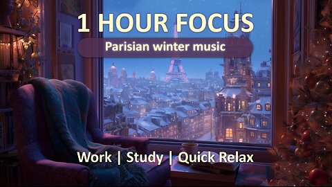 1 Hour Focus – Parisian Winter Window 🎧 cosy Christmas instrumental music for work & study