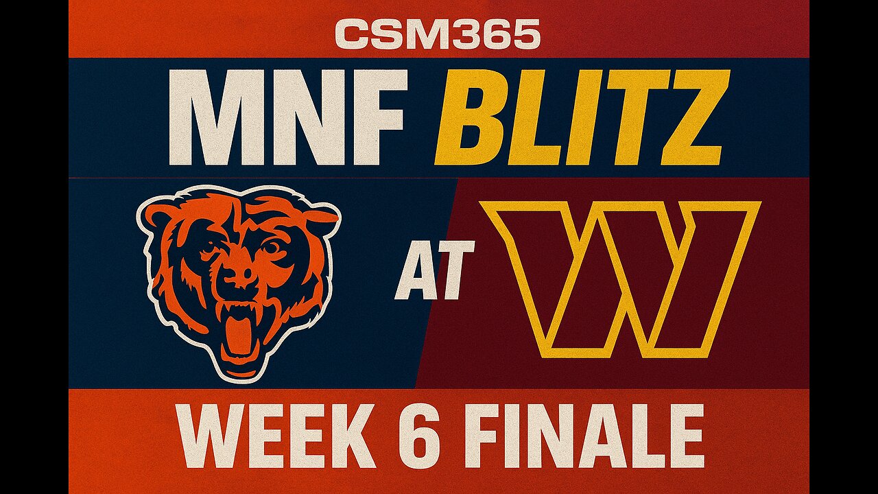 CSM365 MNF Blitz Bears @ Commandes on the MNF Week 6 Finale