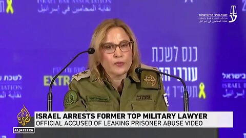 Israel arrests ex-military lawyer over leaking Palestinian prisoner abuse video