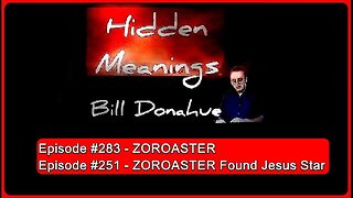ZOROASTER & ZOROASTER Found Jesus Star • William 'Bill' Donahue(Hidden Meanings) •🕞1h 2mins