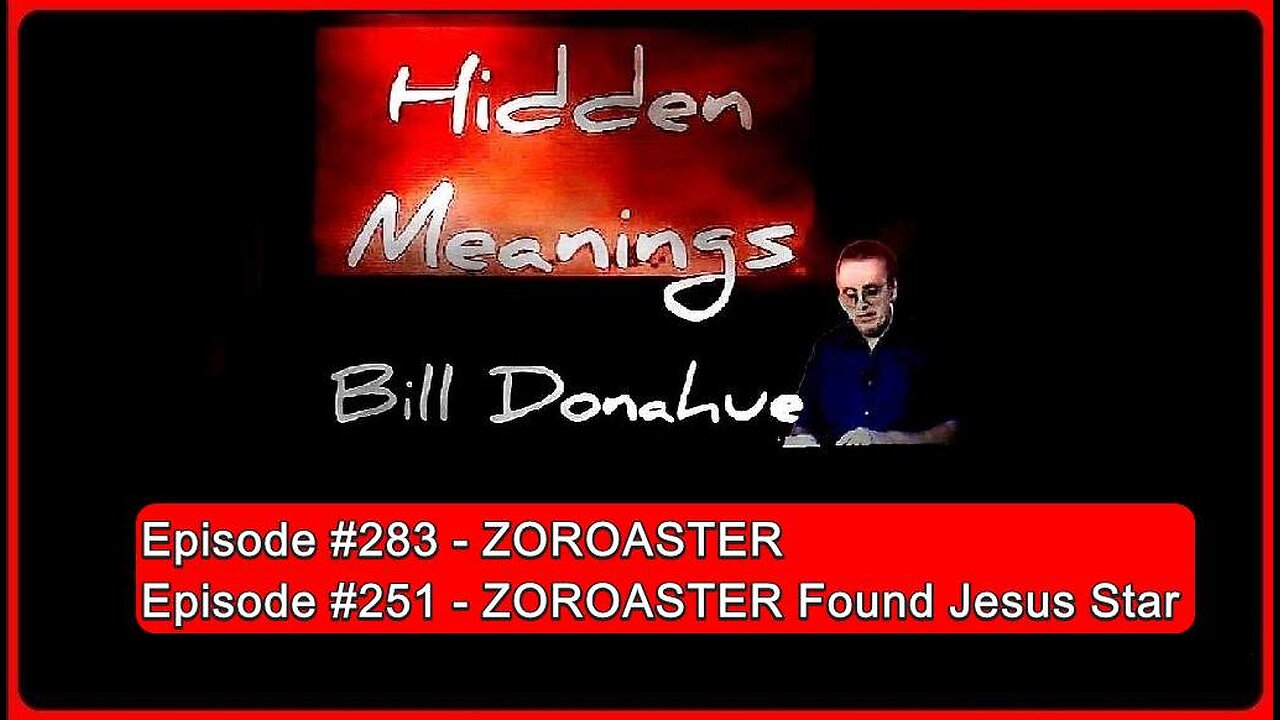 ZOROASTER & ZOROASTER Found Jesus Star • William 'Bill' Donahue(Hidden Meanings) •🕞1h 2mins