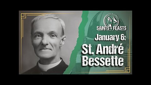 January 6 St. André Bessette, Religious (Canada & U.S.A.) 6/1/26