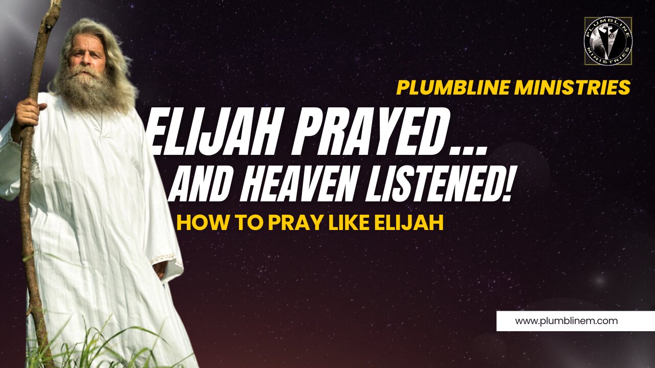 Elijah’s Prayer That Stopped the Rain—And How You Can Pray Like That