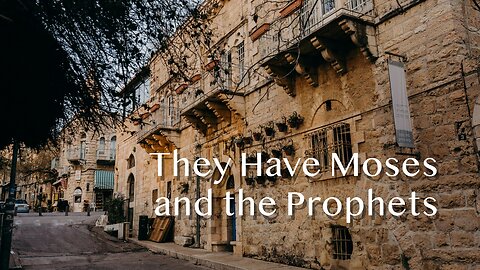They Have Moses and the Prophets - Luke 16:19-31 - 19th Sunday after Pentecost - October 19, 2025
