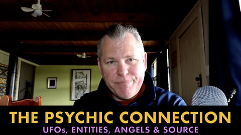 The Psychic Connection - UFOs, Entities, Angels & Source