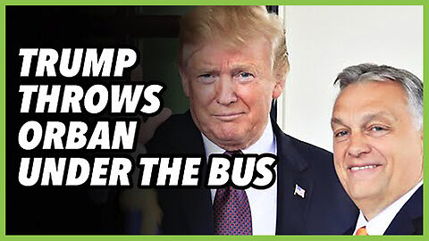 PREVOD SR-Trump throws Orban under the bus. as he rides escalation escalator