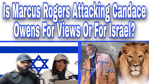 Is Marcus Rogers Attacking Candace Owens For Views Or For srael?