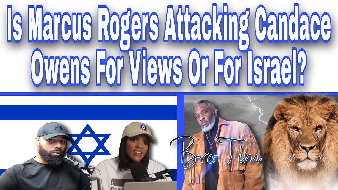 Is Marcus Rogers Attacking Candace Owens For Views Or For srael?