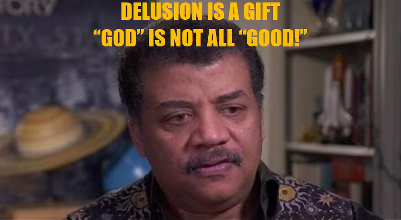 DELUSION IS A GIFT ("GOD" IS NOT ALL GOOD!)