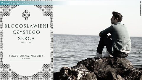 8 Błogosławieństw: Błogosławieni czystego serca (08.12.2018)