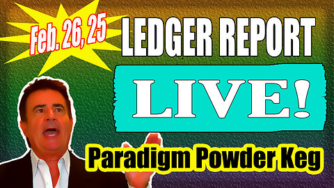 LEDGER LIVE Wed. Feb. 26 @ 10am Eastern - Washington DC: The Political Paradigm Powder Keg