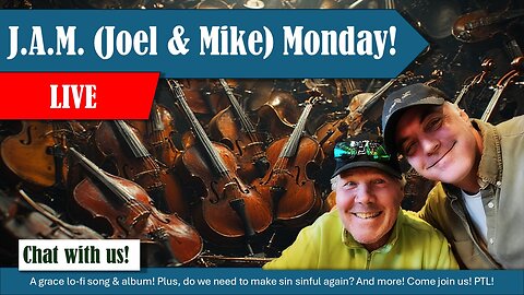 It's J.A.M. (Joel & Mike) Monday! Join us! | Grace Life Podcast | Joel & Friends