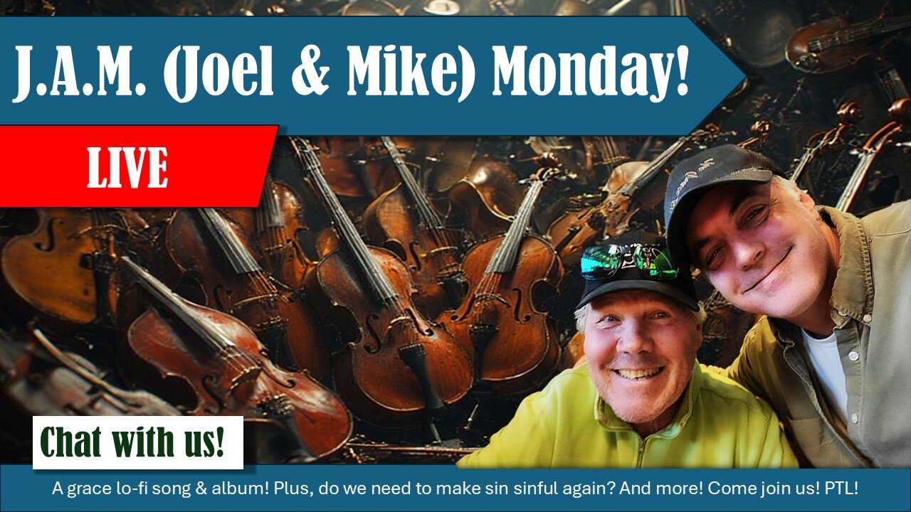 It's J.A.M. (Joel & Mike) Monday! Join us! | Grace Life Podcast | Joel & Friends