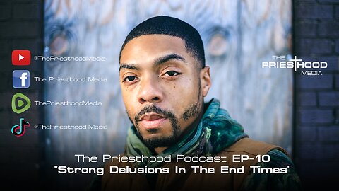 Strong Delusions In The Last Days - Podcast EP10