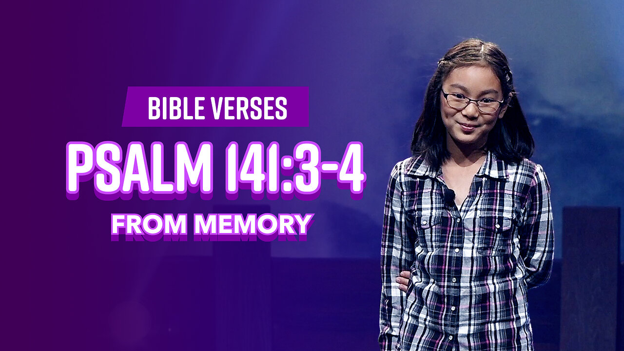 Bible Verses: Psalm 141:3-4 From Memory